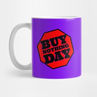 Buy NOTHING Day—No BLACK Friday Mug